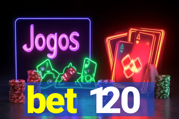bet 120
